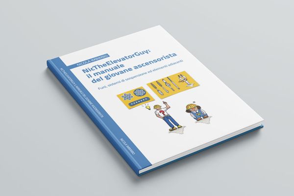 “NicTheElevatorGuy: il manuale del giovane ascensorista”, la prima guida completa alle funi ed ai sistemi di sospensione per ascensori di Nicola Imbimbo